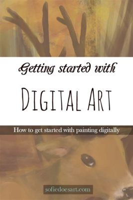 How to Get Started with Digital Art: A Multi-perspective Guide